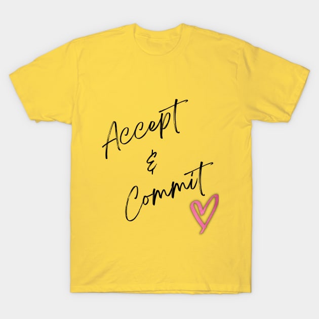 Accept and Commit T-Shirt by Tumair